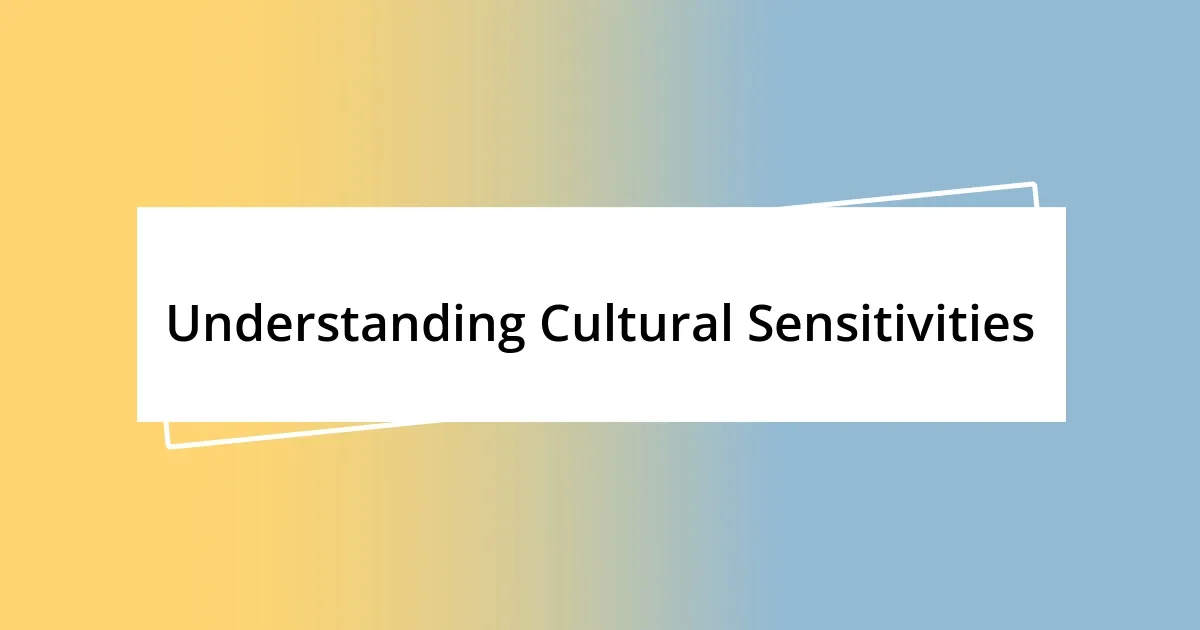 Understanding Cultural Sensitivities