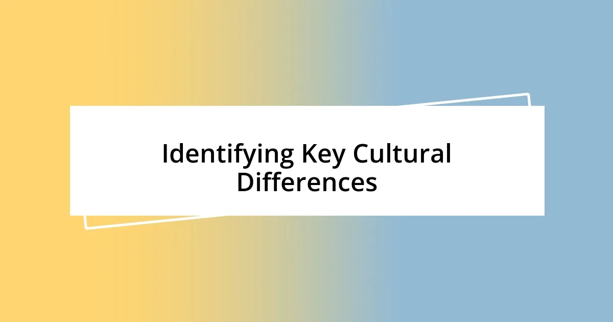 Identifying Key Cultural Differences