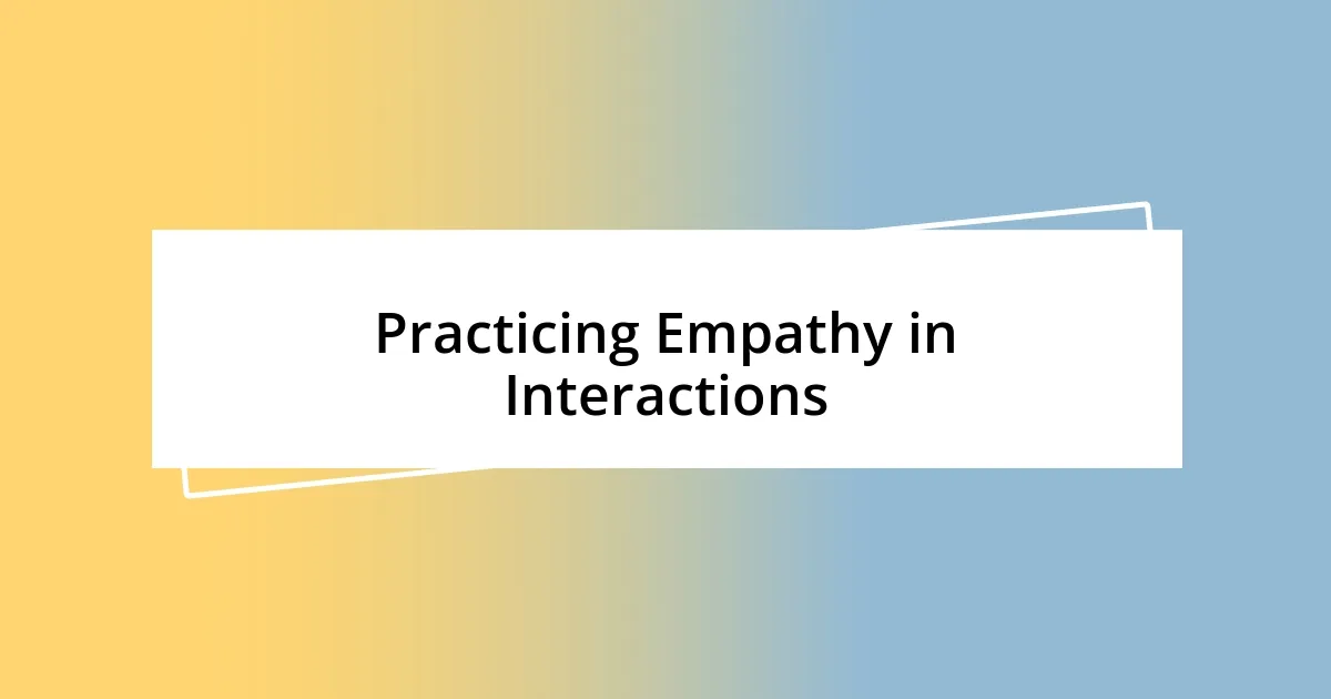 Practicing Empathy in Interactions