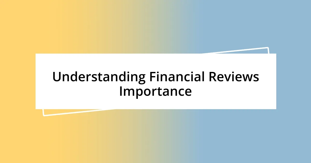 Understanding Financial Reviews Importance