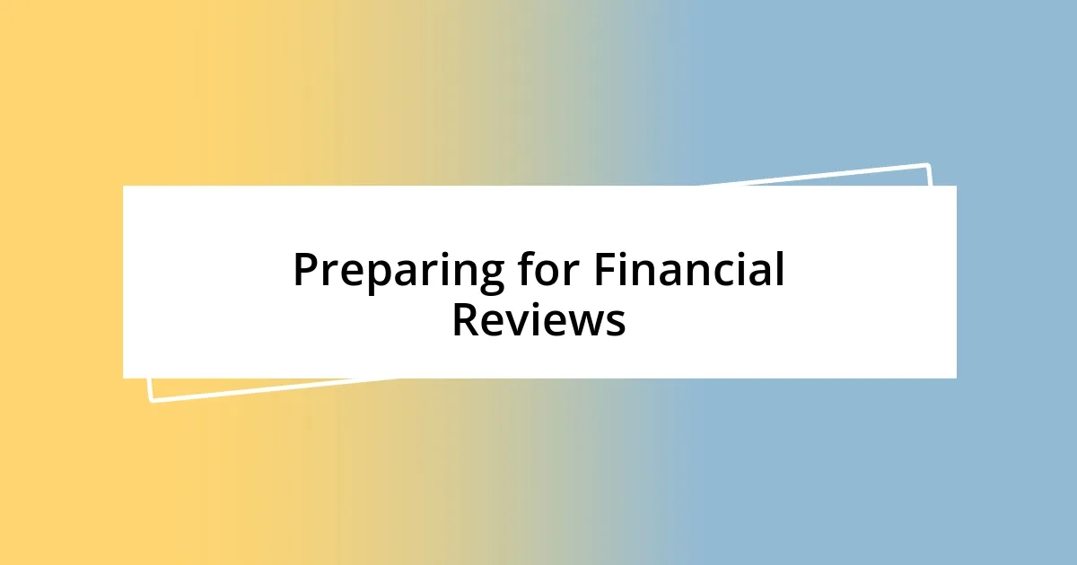 Preparing for Financial Reviews