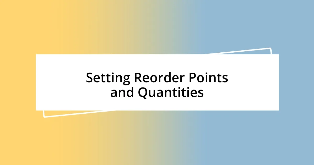 Setting Reorder Points and Quantities