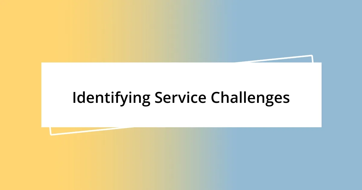 Identifying Service Challenges