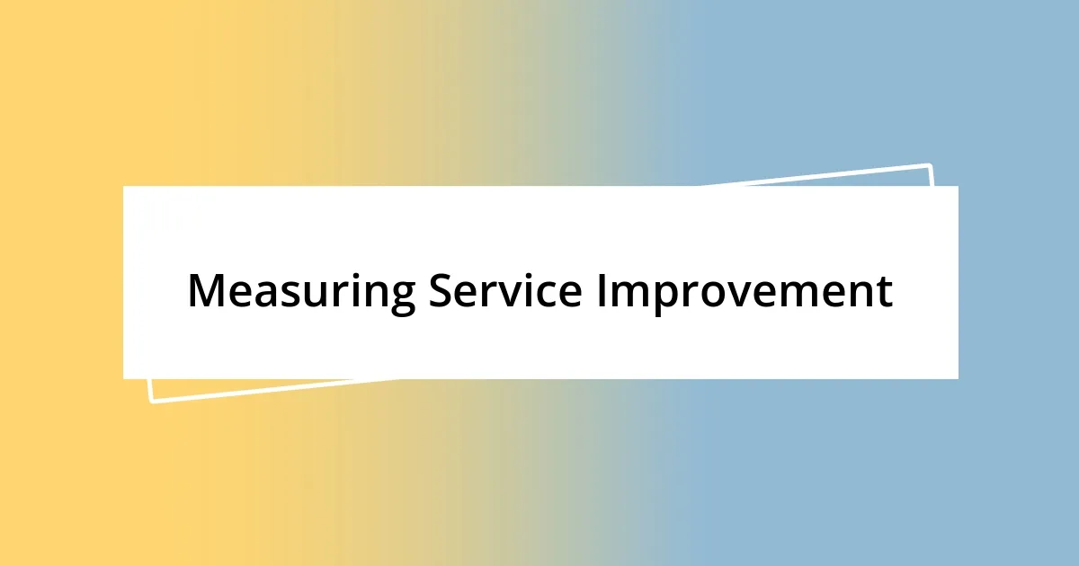 Measuring Service Improvement