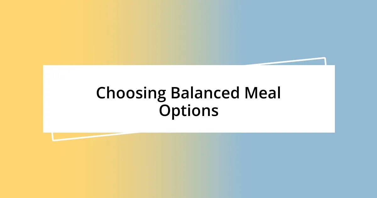 Choosing Balanced Meal Options