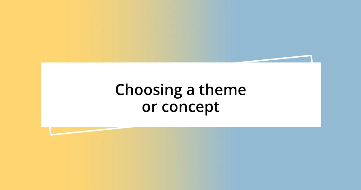 Choosing a theme or concept