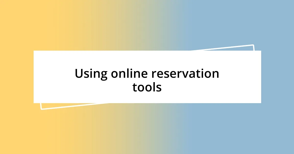 Using online reservation tools