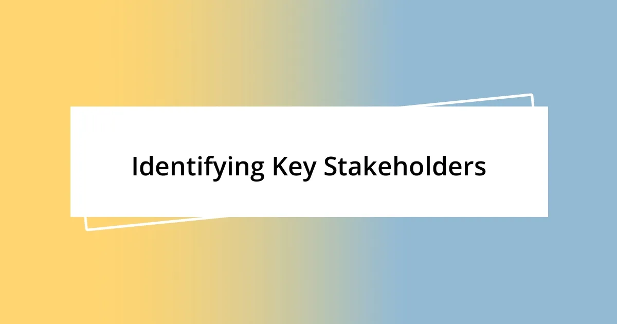 Identifying Key Stakeholders