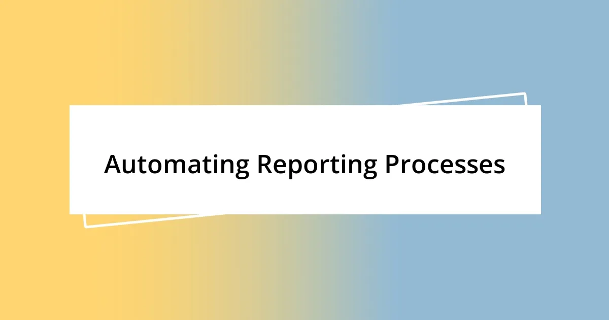 Automating Reporting Processes