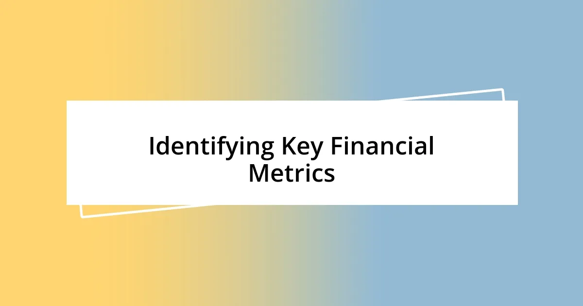 Identifying Key Financial Metrics