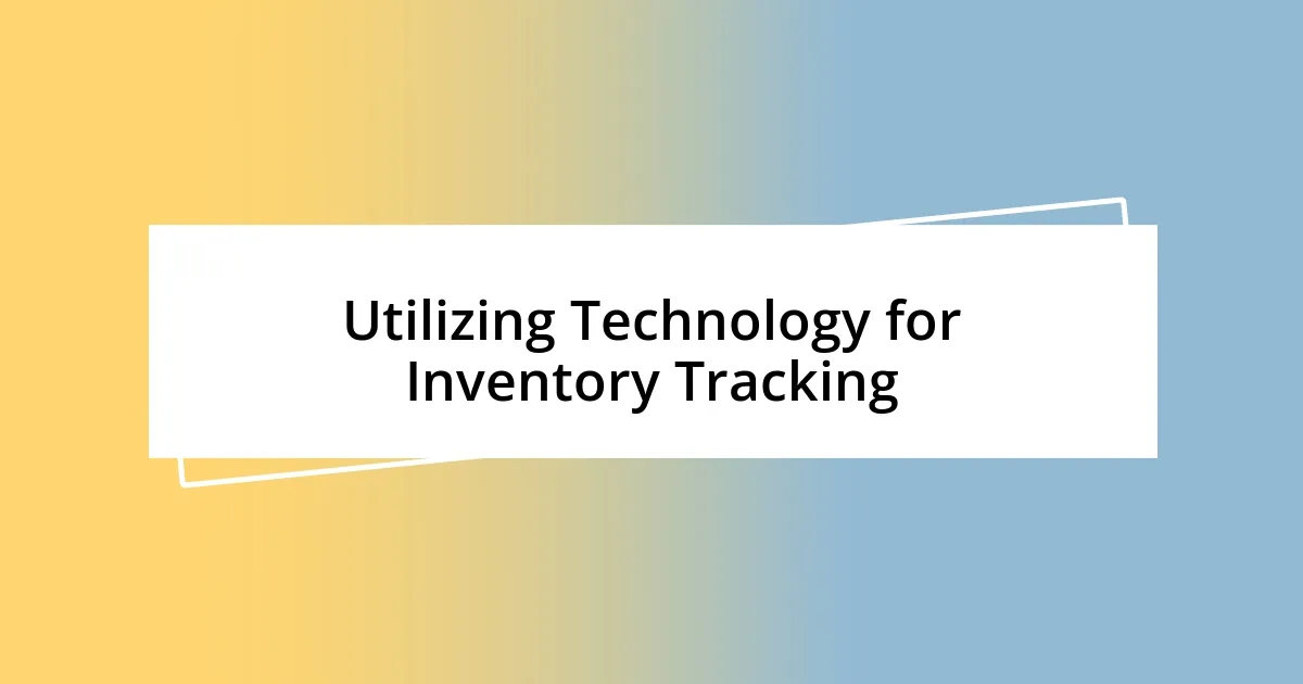 Utilizing Technology for Inventory Tracking