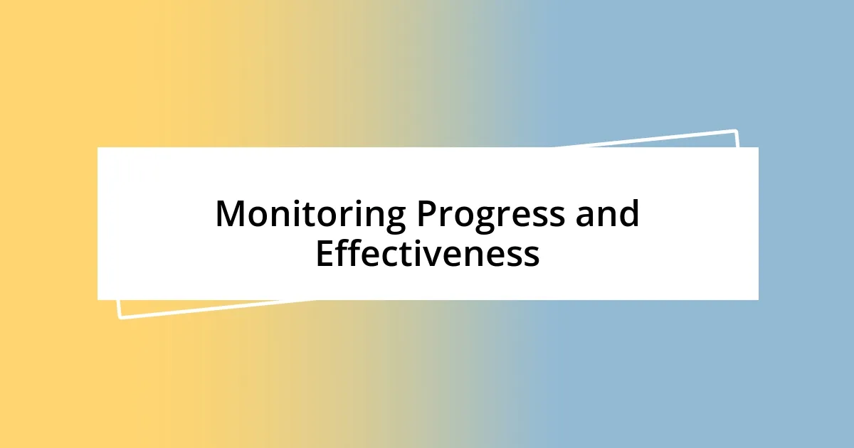 Monitoring Progress and Effectiveness