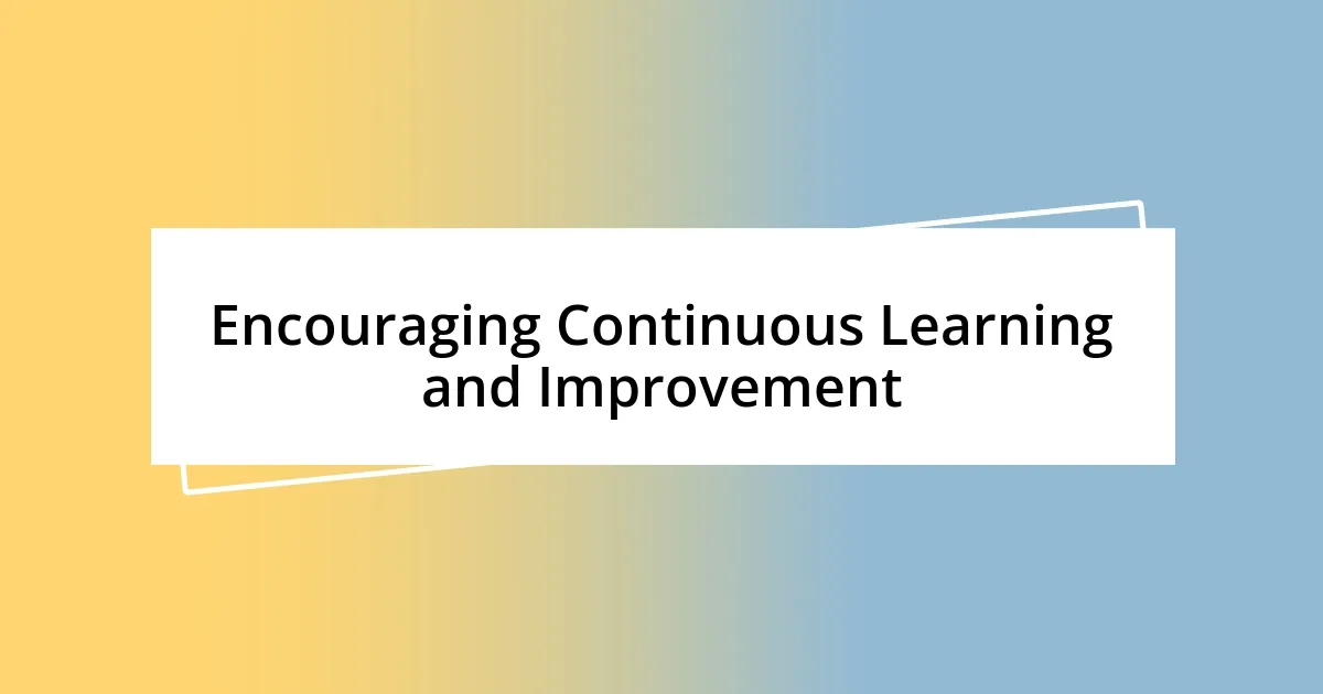 Encouraging Continuous Learning and Improvement