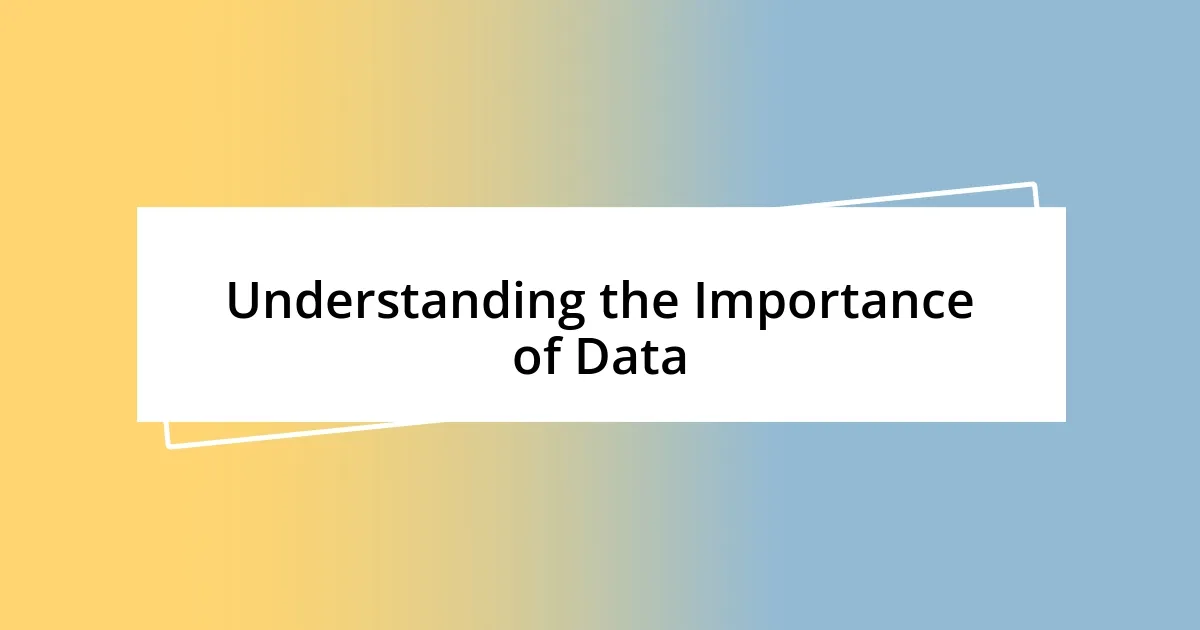 Understanding the Importance of Data