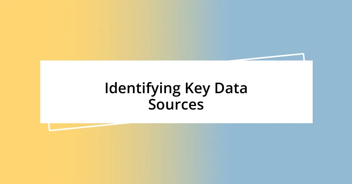 Identifying Key Data Sources