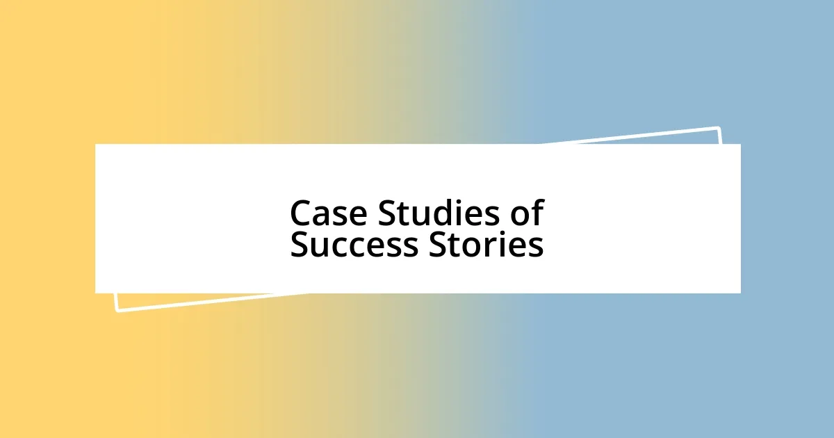 Case Studies of Success Stories