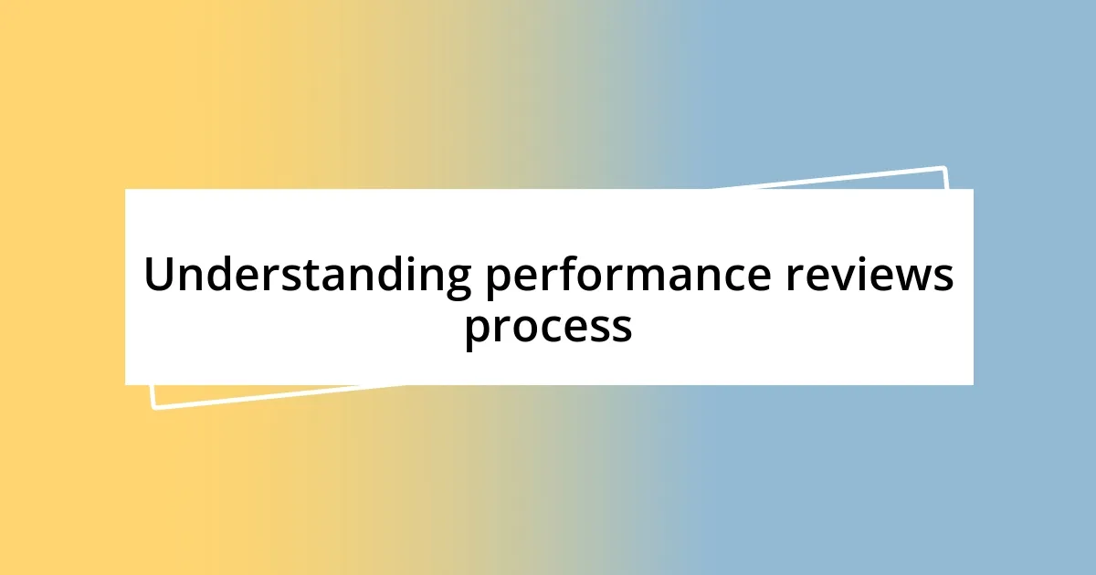 Understanding performance reviews process