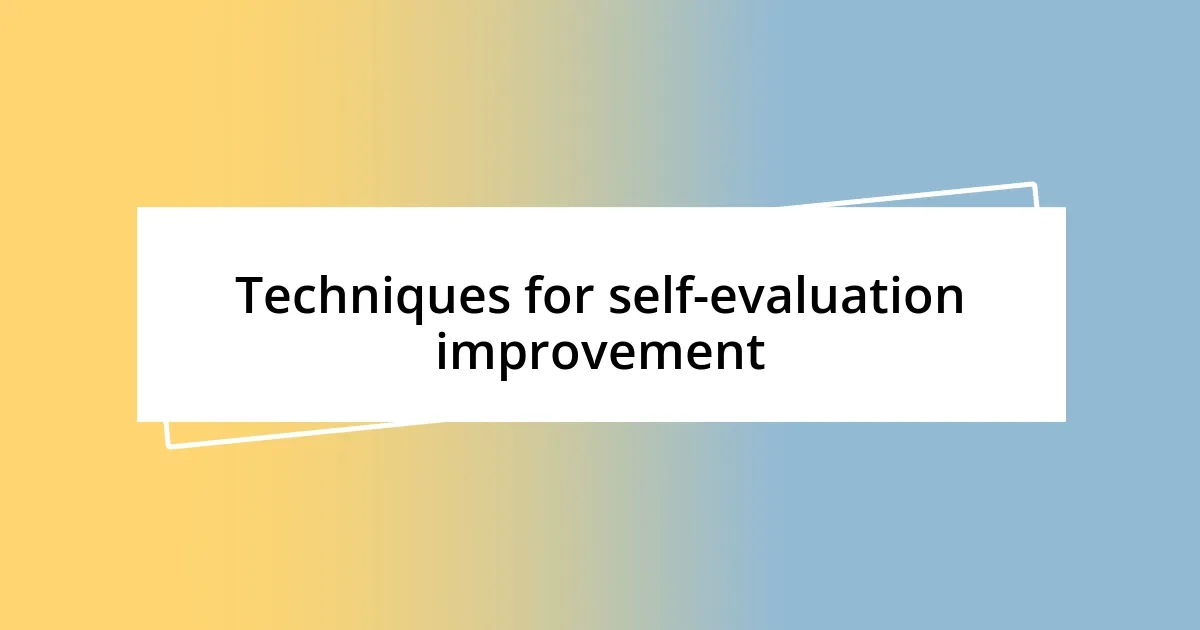 Techniques for self-evaluation improvement