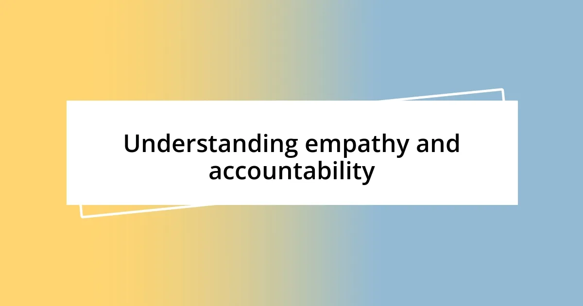 Understanding empathy and accountability