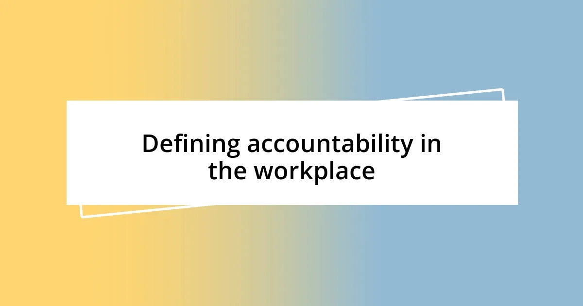 Defining accountability in the workplace