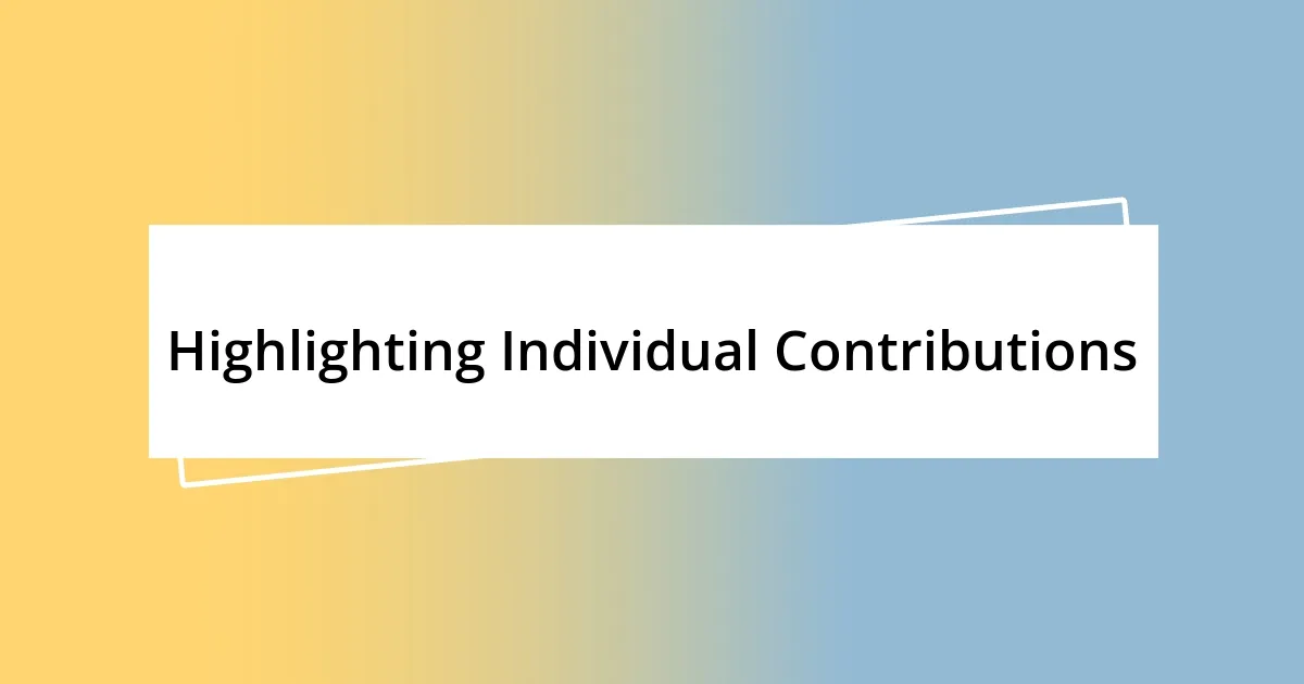 Highlighting Individual Contributions