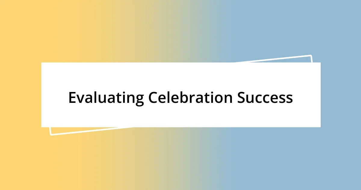 Evaluating Celebration Success