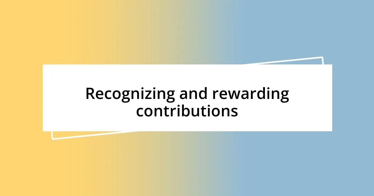 Recognizing and rewarding contributions