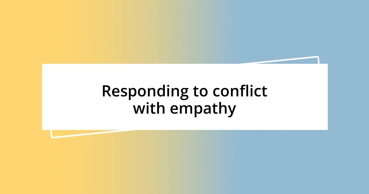 Responding to conflict with empathy