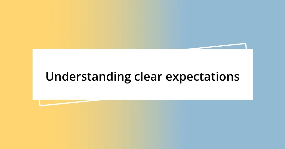 Understanding clear expectations