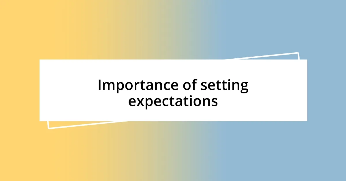 Importance of setting expectations