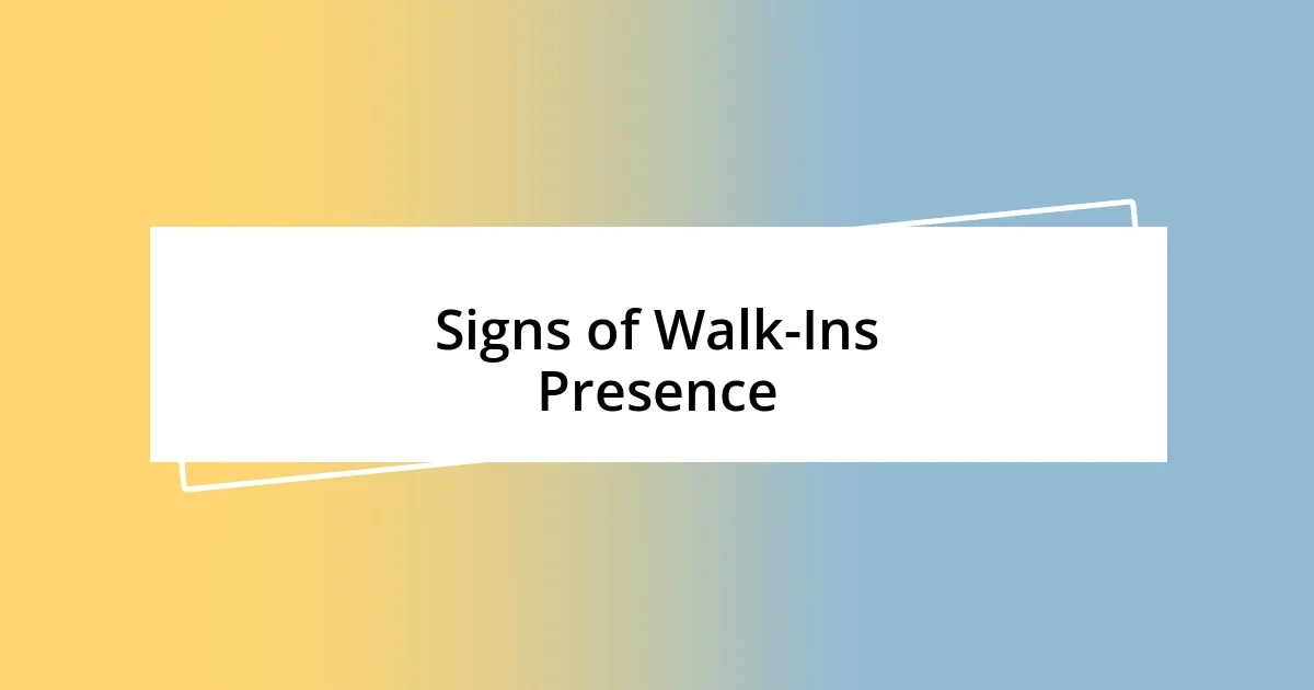 Signs of Walk-Ins Presence