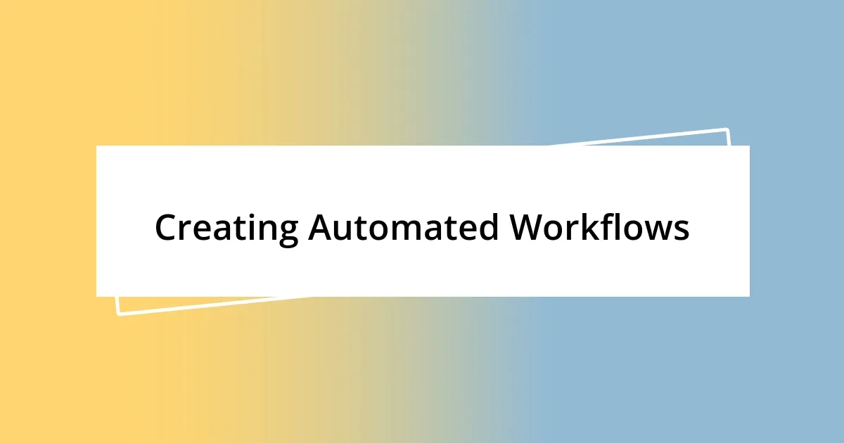 Creating Automated Workflows