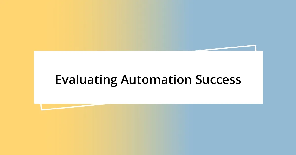 Evaluating Automation Success