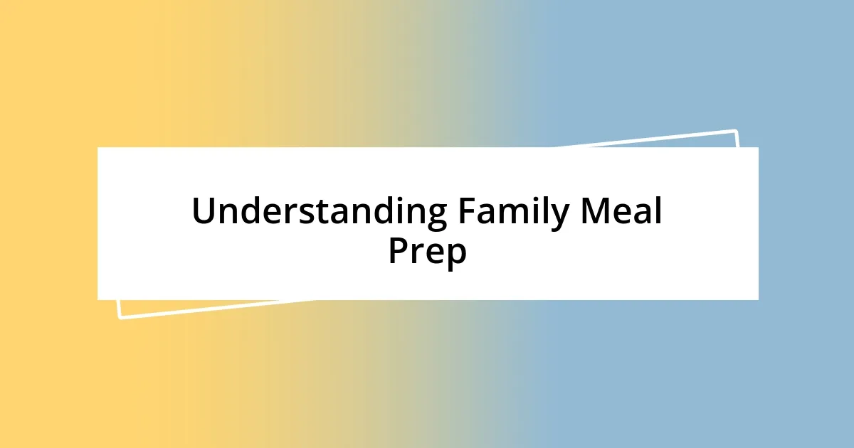 Understanding Family Meal Prep