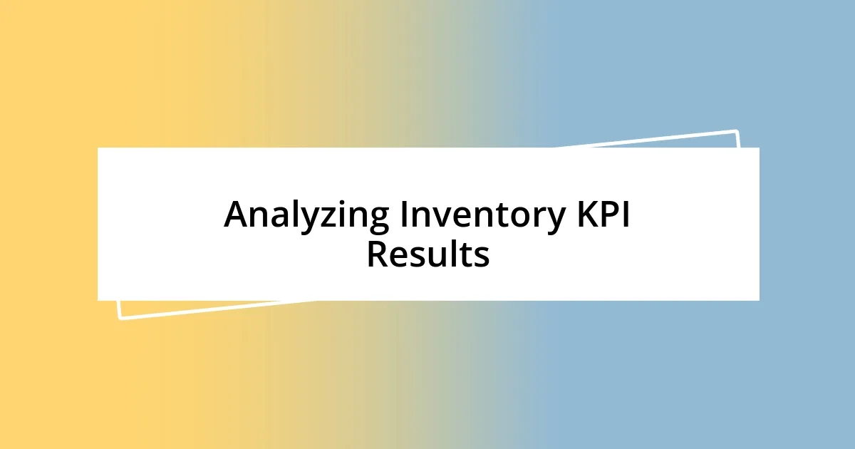 Analyzing Inventory KPI Results