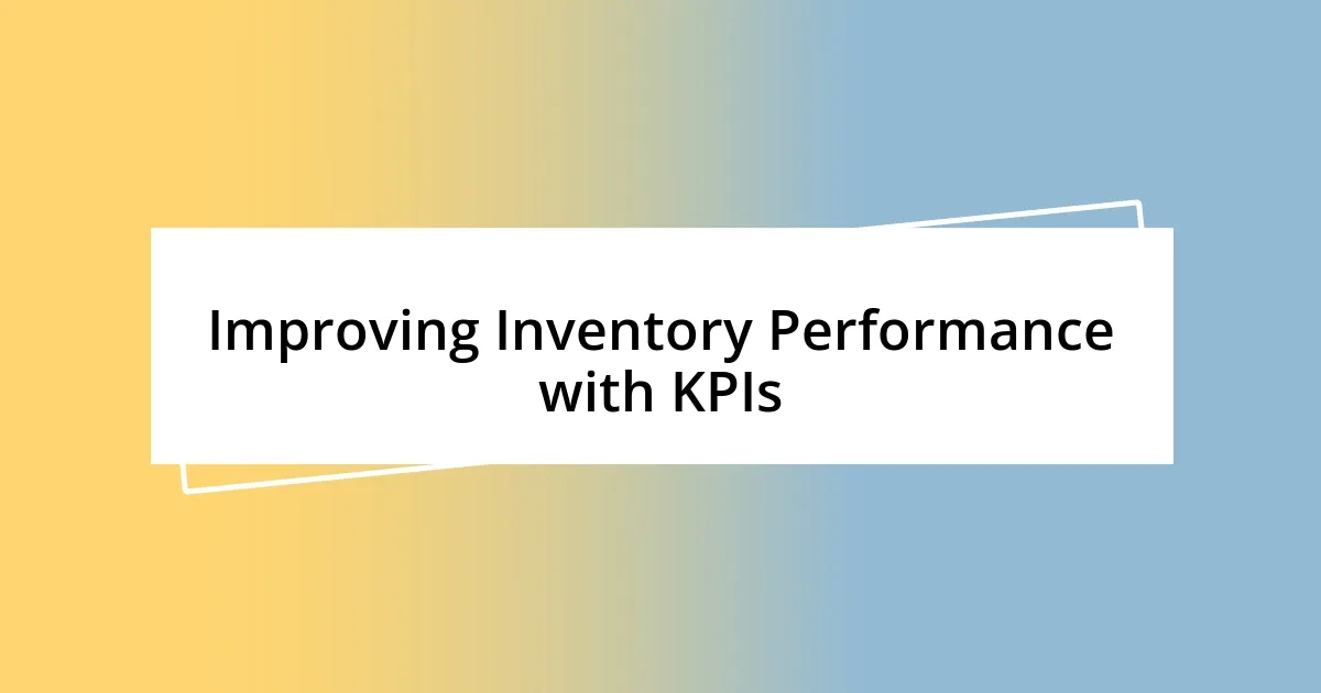 Improving Inventory Performance with KPIs