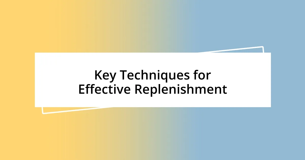 Key Techniques for Effective Replenishment