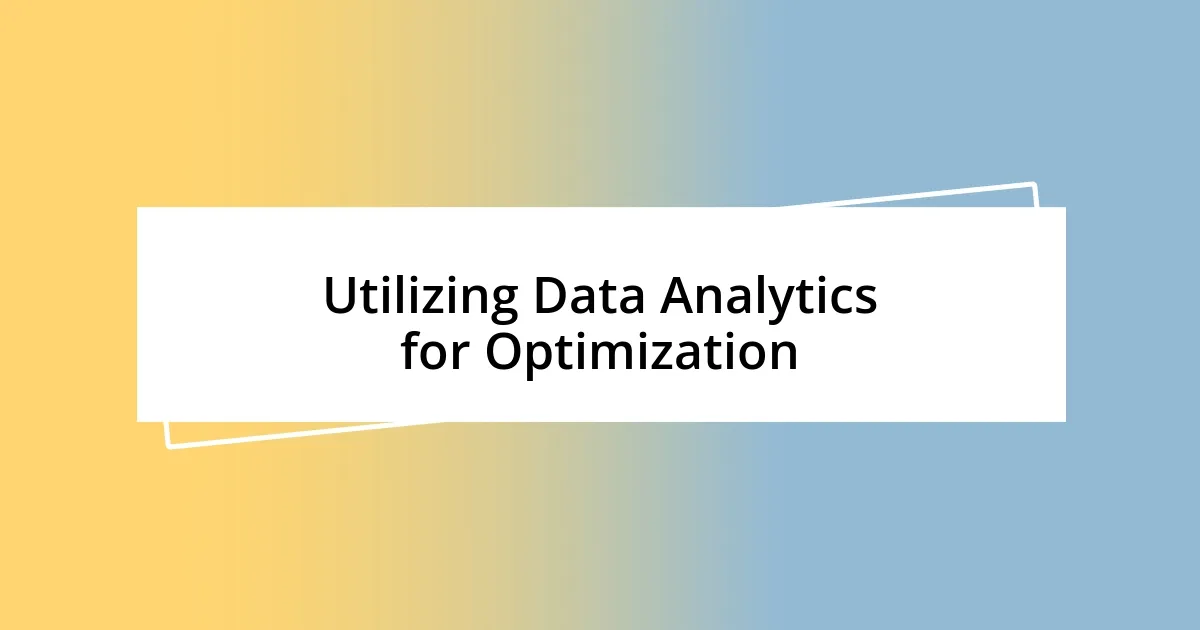 Utilizing Data Analytics for Optimization