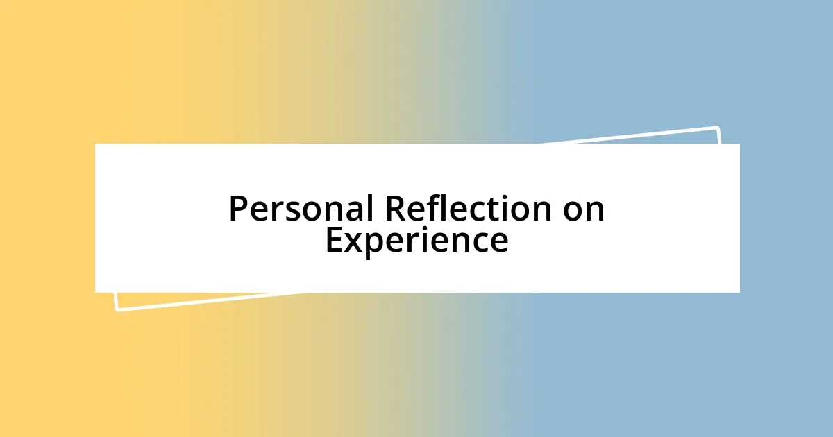 Personal Reflection on Experience