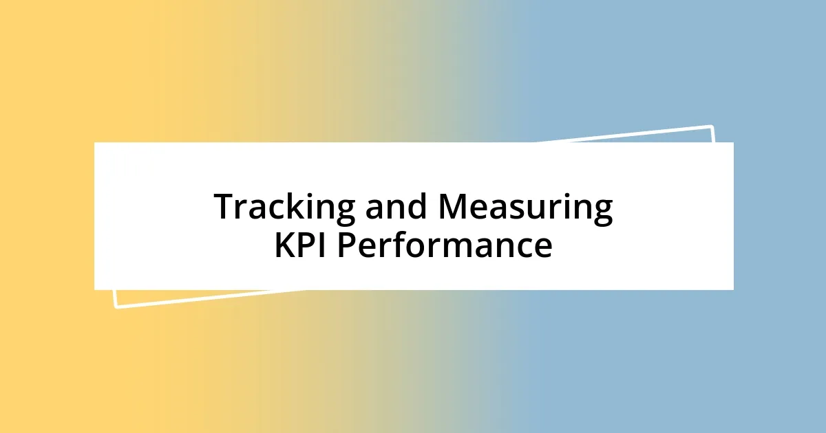 Tracking and Measuring KPI Performance