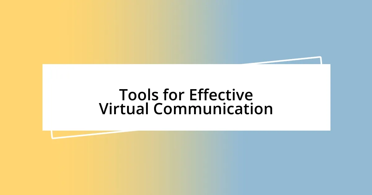 Tools for Effective Virtual Communication