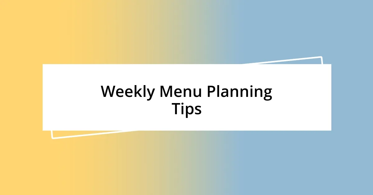 Weekly Menu Planning Tips