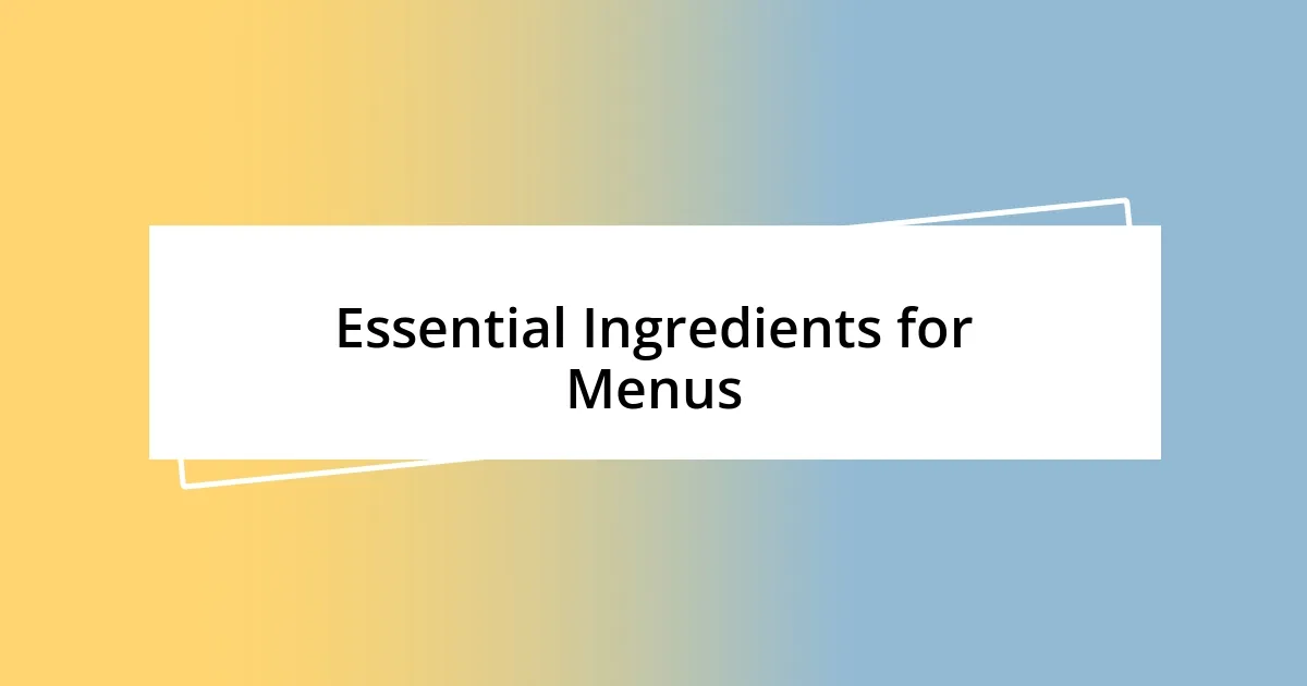 Essential Ingredients for Menus