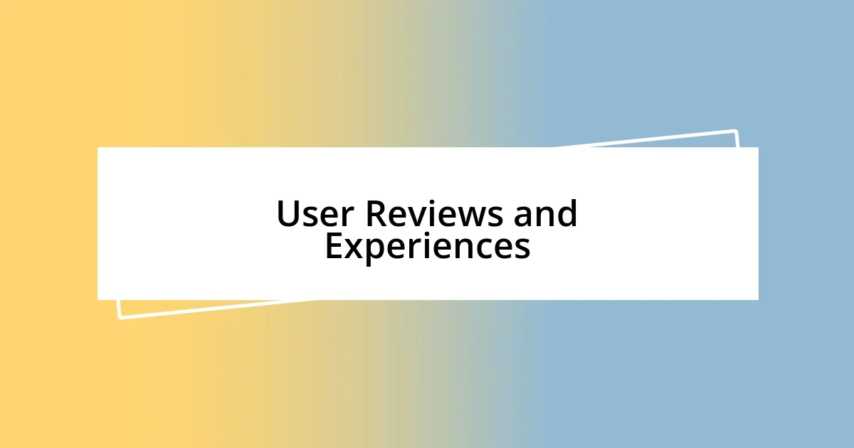 User Reviews and Experiences