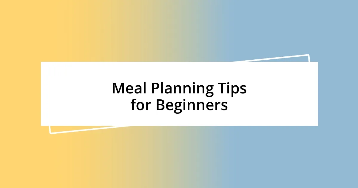 Meal Planning Tips for Beginners