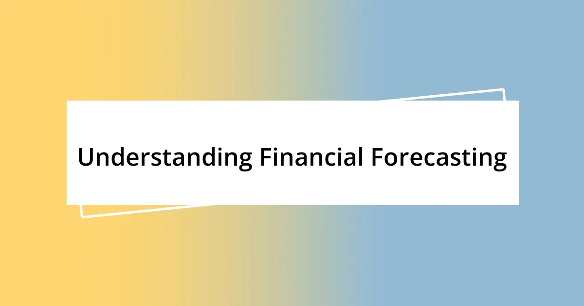 Understanding Financial Forecasting