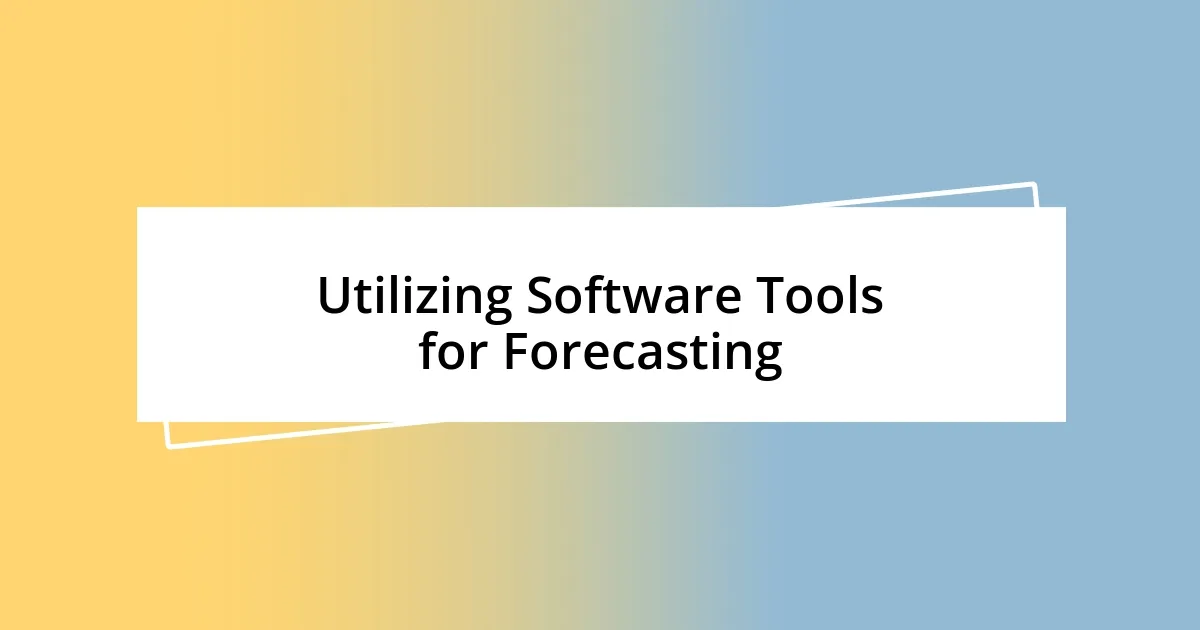 Utilizing Software Tools for Forecasting