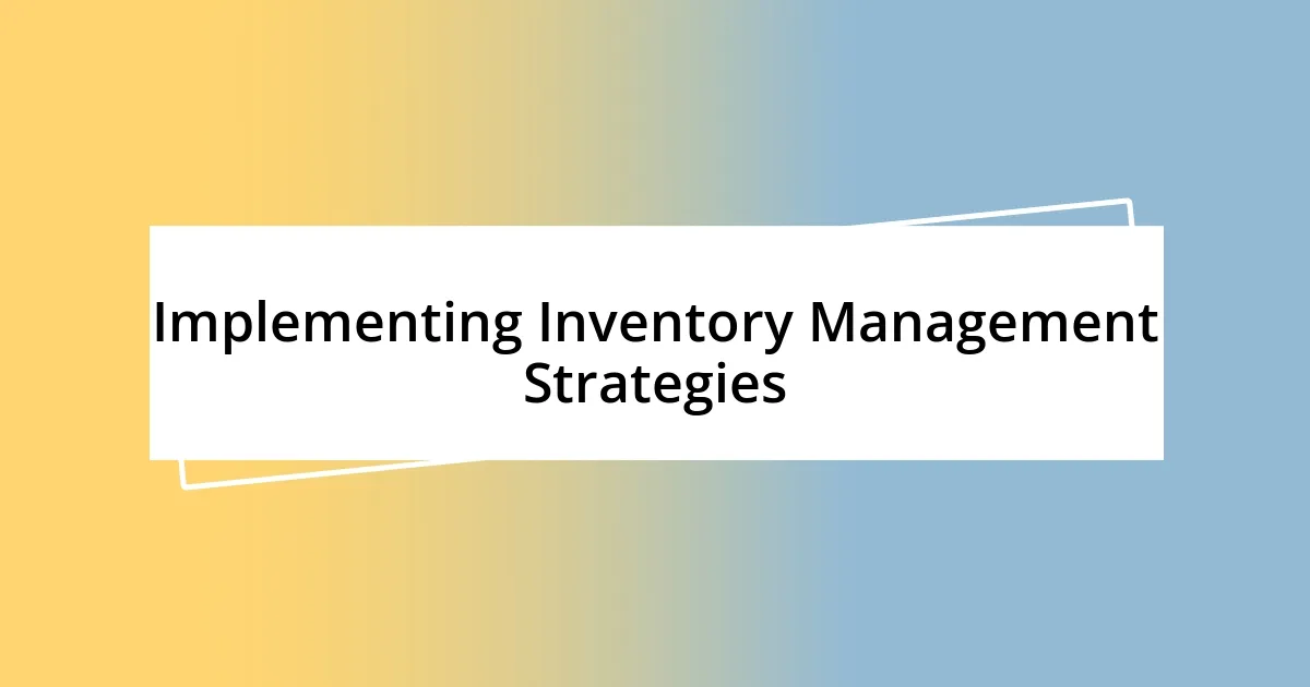 Implementing Inventory Management Strategies