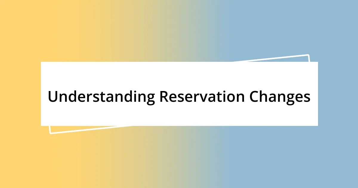 Understanding Reservation Changes