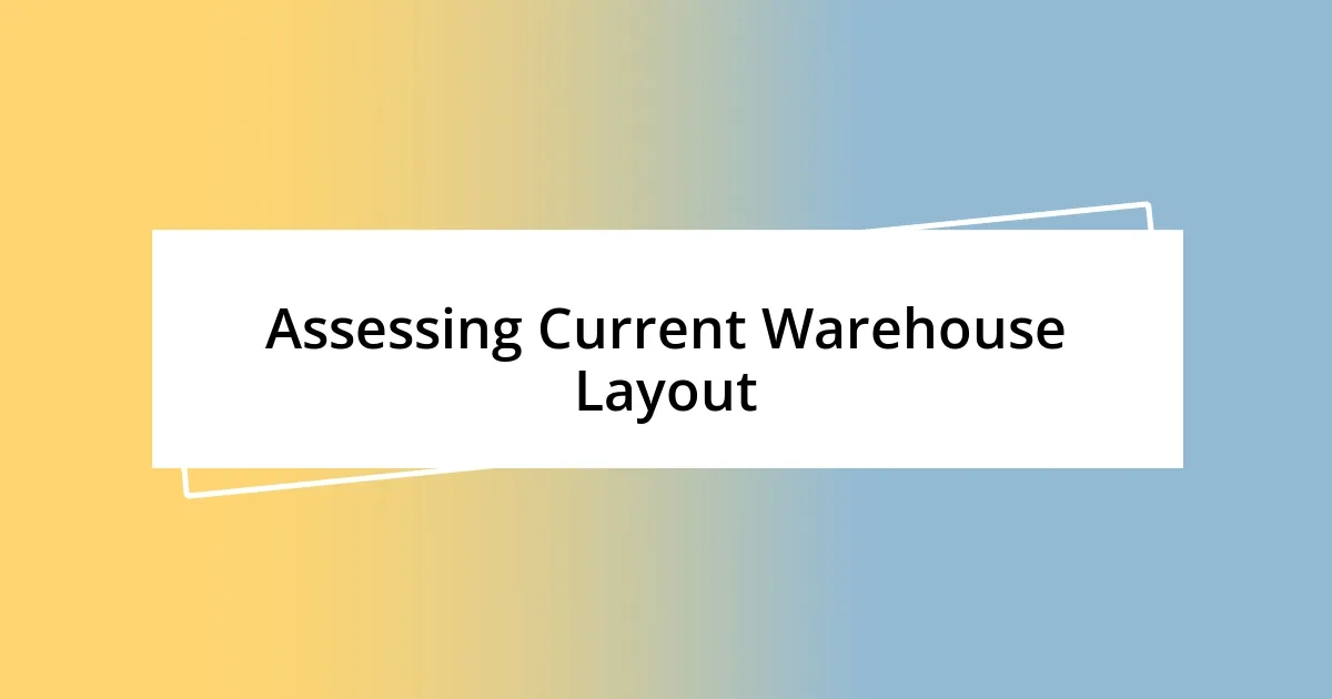 Assessing Current Warehouse Layout